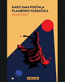Jelane Žugić
Kako sam postala flamenko plesačica